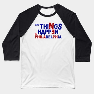 Bad Things Happen In Philadelphia Baseball T-Shirt